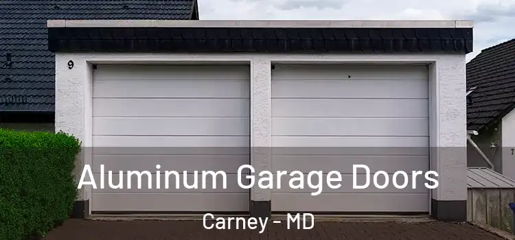  Aluminum Garage Doors Carney - MD