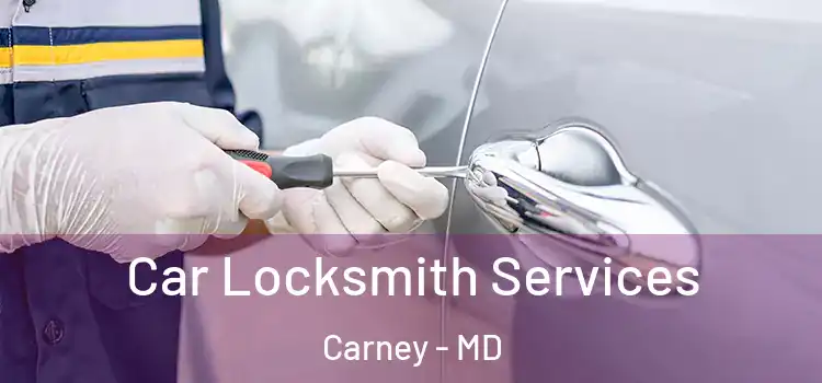 Car Locksmith Services Carney - MD