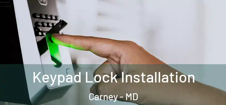 Keypad Lock Installation Carney - MD